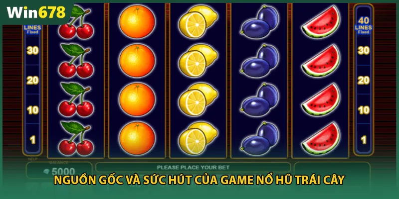 Nguồn gốc và sức hút của game nổ hũ trái cây 