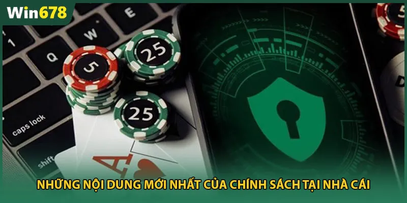 Những nội dung mới nhất của chính sách tại nhà cái